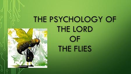 THE PSYCHOLOGY OF THE LORD OF THE FLIES. Ralph, Piggy, and Jack can be seen as incomplete characters. Ralph, Piggy, and Jack can be seen as incomplete.