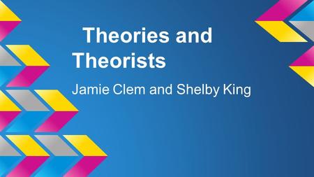 Theories and Theorists