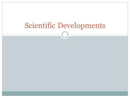 Scientific Developments. Physical Science Advances in medicine Developments in Thermodynamics Organic Chemistry Different Applications Why important?