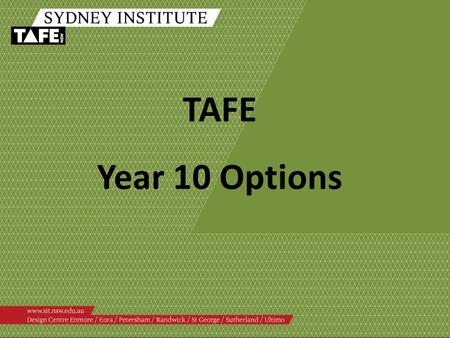 TAFE Year 10 Options. What Year 10 courses do we offer at TAFE?