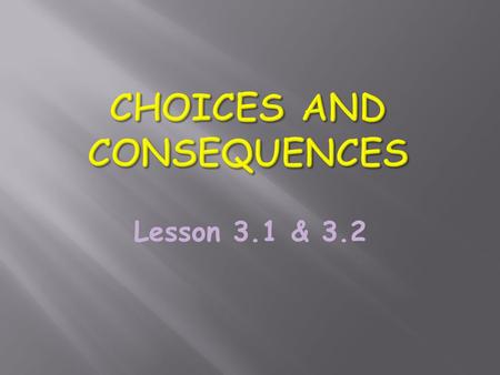 Choices and Consequences