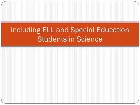 Including ELL and Special Education Students in Science.