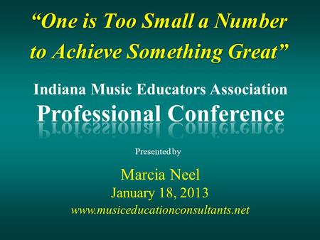 “One is Too Small a Number to Achieve Something Great” “One is Too Small a Number to Achieve Something Great” Marcia Neel January 18, 2013 Presented by.