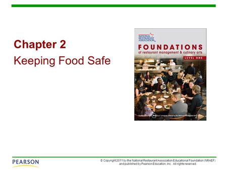 © Copyright 2011 by the National Restaurant Association Educational Foundation (NRAEF) and published by Pearson Education, Inc. All rights reserved. Chapter.