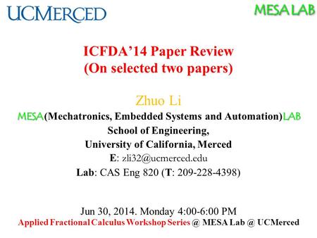 MESA LAB ICFDA’14 Paper Review (On selected two papers) Zhuo Li MESA LAB MESA (Mechatronics, Embedded Systems and Automation) LAB School of Engineering,