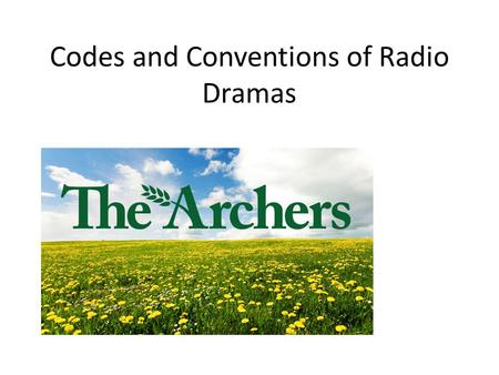 Codes and Conventions of Radio Dramas