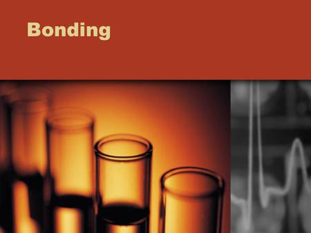 Bonding. Chemical Bond Mutual electrical attraction between the nuclei and valence electrons of different atoms that binds the atoms together.