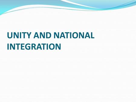 UNITY AND NATIONAL INTEGRATION