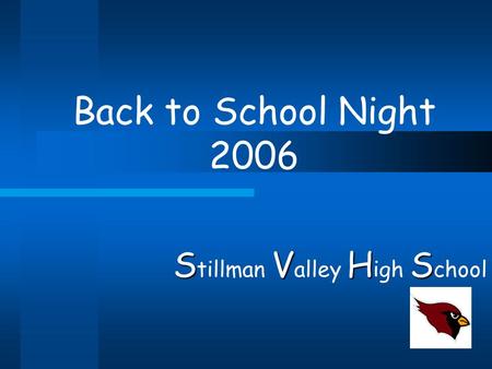 Back to School Night 2006 SVHS S tillman V alley H igh S chool.