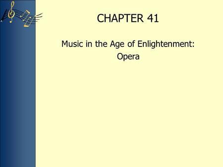 CHAPTER 41 Music in the Age of Enlightenment: Opera.