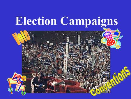 Election Campaigns. Phases of Political Campaigns Potential candidates begin “testing the water” 1½ - 2 years before the election. Primary campaigns begin.