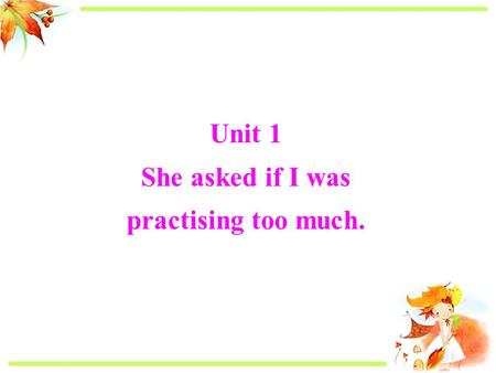 Unit 1 She asked if I was practising too much.. Look at each picture (symbol building) and say out the name of the city in two seconds. Play a game.