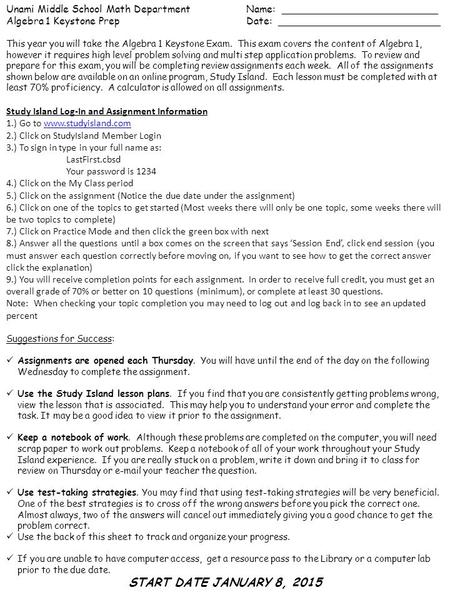 Unami Middle School Math DepartmentName: _________________________ Algebra 1 Keystone PrepDate: __________________________ This year you will take the.