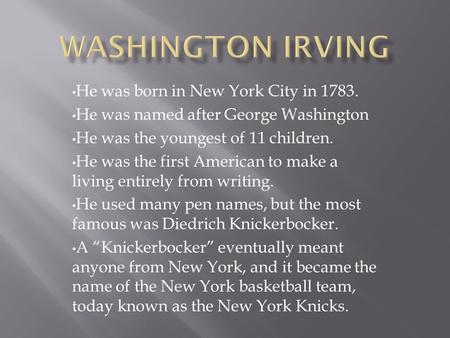 He was born in New York City in 1783. He was named after George Washington He was the youngest of 11 children. He was the first American to make a living.