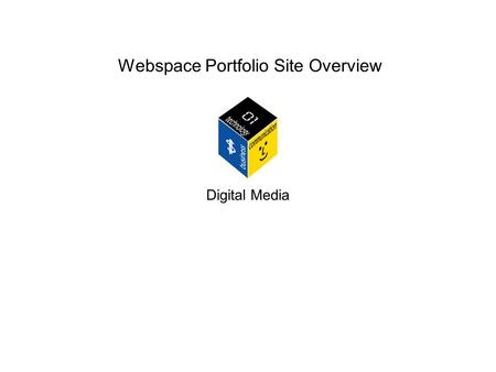 Webspace Portfolio Site Overview Digital Media. The Essential Steps You Will Go Through Are: 1. Log-in to https://webspace.utexas.eduhttps://webspace.utexas.edu.