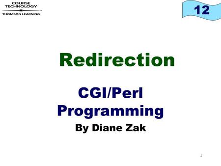 12 1 Redirection CGI/Perl Programming By Diane Zak.