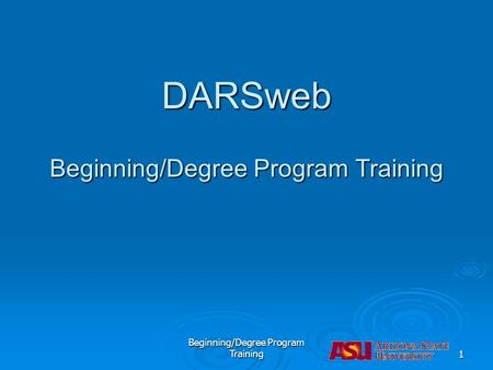 DARSweb Beginning/Degree Program Training Beginning/Degree Program Training1.