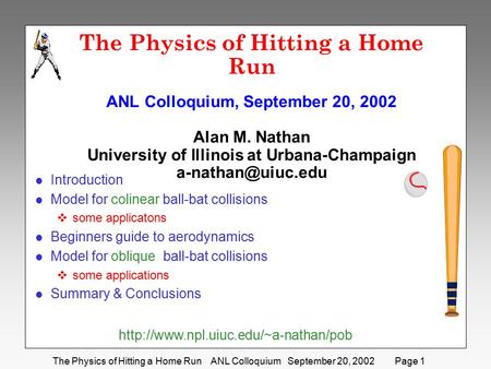 The Physics of Hitting a Home Run ANL Colloquium September 20, 2002 Page 1 The Physics of Hitting a Home Run ANL Colloquium, September 20, 2002 Alan M.