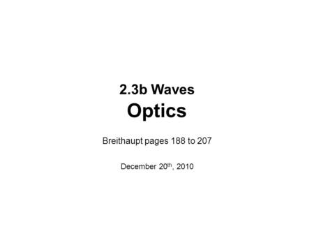 2.3b Waves Optics Breithaupt pages 188 to 207 December 20 th, 2010.