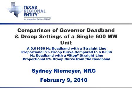 Comparison of Governor Deadband & Droop Settings of a Single 600 MW Unit A 0.01666 Hz Deadband with a Straight Line Proportional 5% Droop Curve Compared.