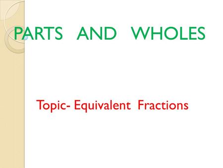 Topic- Equivalent Fractions