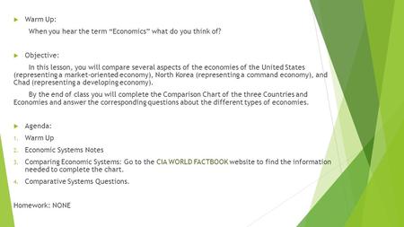  Warm Up: When you hear the term “Economics” what do you think of?  Objective: In this lesson, you will compare several aspects of the economies of the.