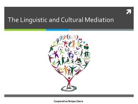  The Linguistic and Cultural Mediation Cooperativa Tempo Libero.