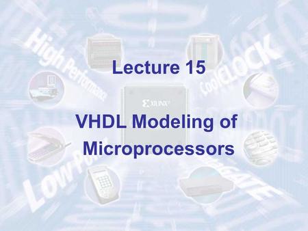 Lecture 15 VHDL Modeling of Microprocessors.