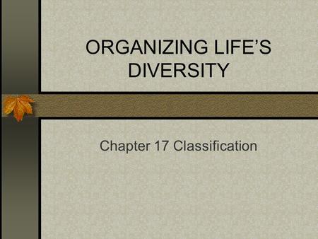 ORGANIZING LIFE’S DIVERSITY