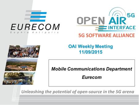 OAI Weekly Meeting 11/09/2015 Mobile Communications Department Eurecom.