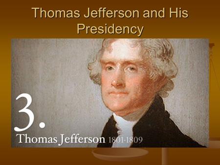 Thomas Jefferson and His Presidency