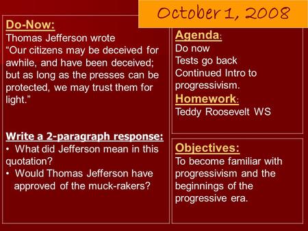 Do-Now: Thomas Jefferson wrote “Our citizens may be deceived for awhile, and have been deceived; but as long as the presses can be protected, we may trust.