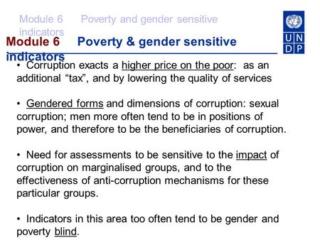 Module 6 Poverty & gender sensitive indicators Module 6 Poverty and gender sensitive indicators Corruption exacts a higher price on the poor: as an additional.