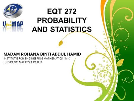 Free Powerpoint Templates ROHANA BINTI ABDUL HAMID INSTITUT E FOR ENGINEERING MATHEMATICS (IMK) UNIVERSITI MALAYSIA PERLIS MADAM ROHANA BINTI ABDUL HAMID.