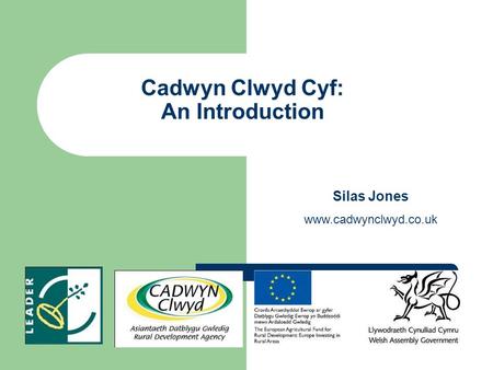 Cadwyn Clwyd Cyf: An Introduction Silas Jones www.cadwynclwyd.co.uk.