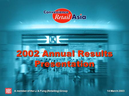 2002 Annual Results Presentation A member of the Li & Fung (Retailing) Group 14 March 2003.