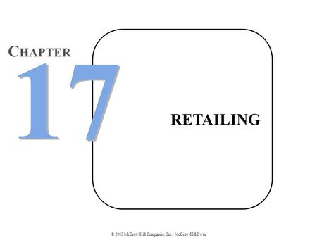 © 2003 McGraw-Hill Companies, Inc., McGraw-Hill/Irwin RETAILING 17 C HAPTER.