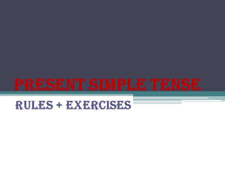 Present Simple Tense Rules + Exercises. FORM [VERB] + s/es in third person Examples: You speak English. Do you speak English? You do not speak English.