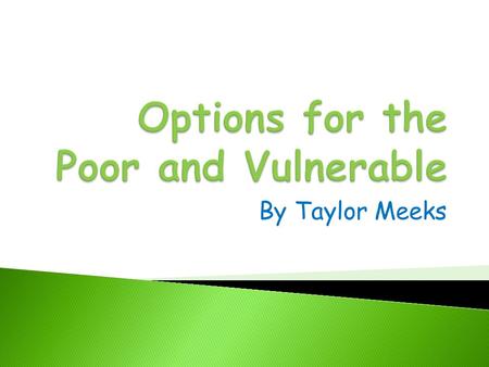 By Taylor Meeks.  While the common good embraces all, those who are in greatest need deserve preferential concern. A moral test for society is how we.