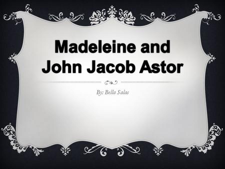 Madeleine and John Jacob Astor