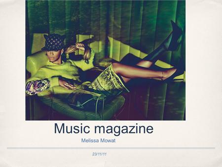 23/11/11 Music magazine Melissa Mowat. Magazine’s similar to my thoughts.