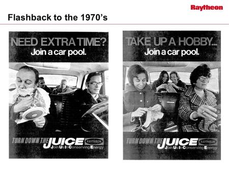 Flashback to the 1970’s. Why Focus on Employees? Raytheon has a long history of energy efficiency efforts – Dating back to 1970’s – Recognized by U.S.