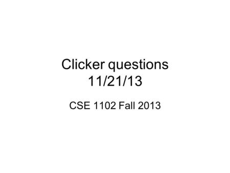 Clicker questions 11/21/13 CSE 1102 Fall 2013. neighbors, (i,j) = (2,2) [0][0] [i][j]