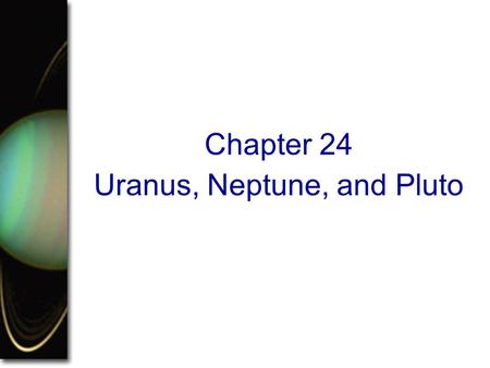 Uranus, Neptune, and Pluto