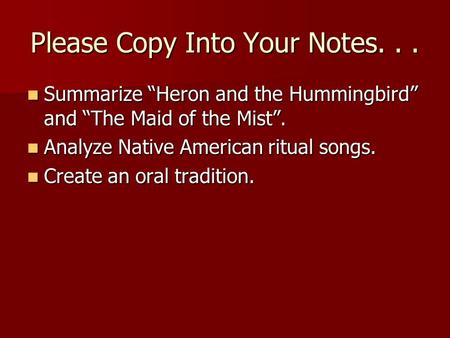 Please Copy Into Your Notes... Summarize “Heron and the Hummingbird” and “The Maid of the Mist”. Summarize “Heron and the Hummingbird” and “The Maid of.