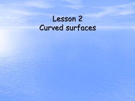 Lesson 2 Curved surfaces. Learning outcomes To be able to identify a chord To be able to identify a chord To describe the pressed screed method To describe.