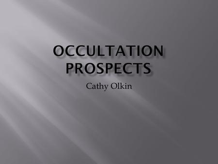 Cathy Olkin.  Determine size and shape  This requires multiple chords  With only one chord you only get lower limit on size 2009/11/19 Occultation.