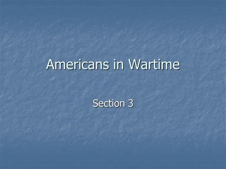 Americans in Wartime Section 3. Mobilizing the Home Front Combat Training Combat Training New bases opened across U.S. New bases opened across U.S. Men.