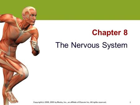 Copyright © 2005, Elsevier, Inc. All rights reserved. Slide 0 0 Copyright (c) 2008, 2005 by Mosby, Inc., an affiliate of Elsevier Inc. All rights reserved.