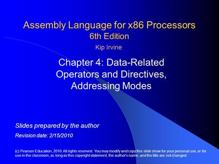 Assembly Language for x86 Processors 6th Edition Chapter 4: Data-Related Operators and Directives, Addressing Modes (c) Pearson Education, 2010. All rights.